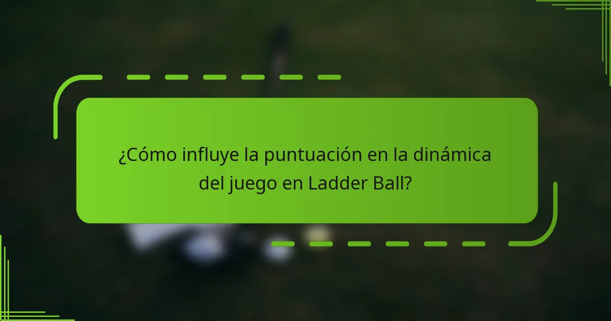 ¿Cómo influye la puntuación en la dinámica del juego en Ladder Ball?