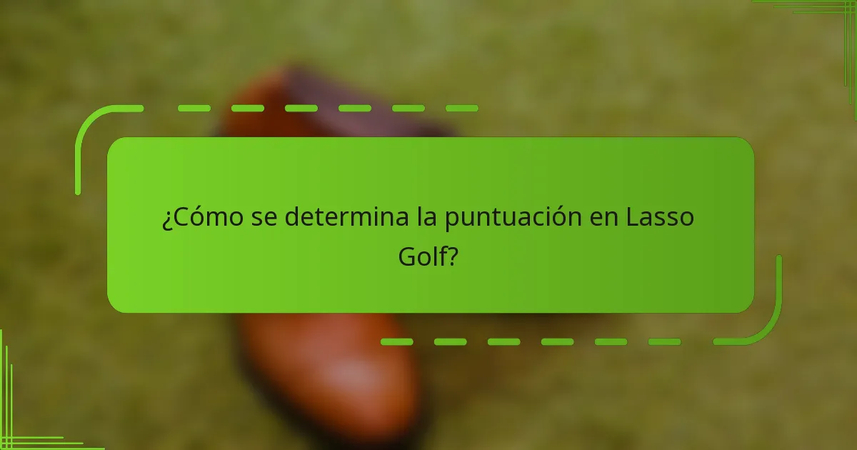 ¿Cómo se determina la puntuación en Lasso Golf?