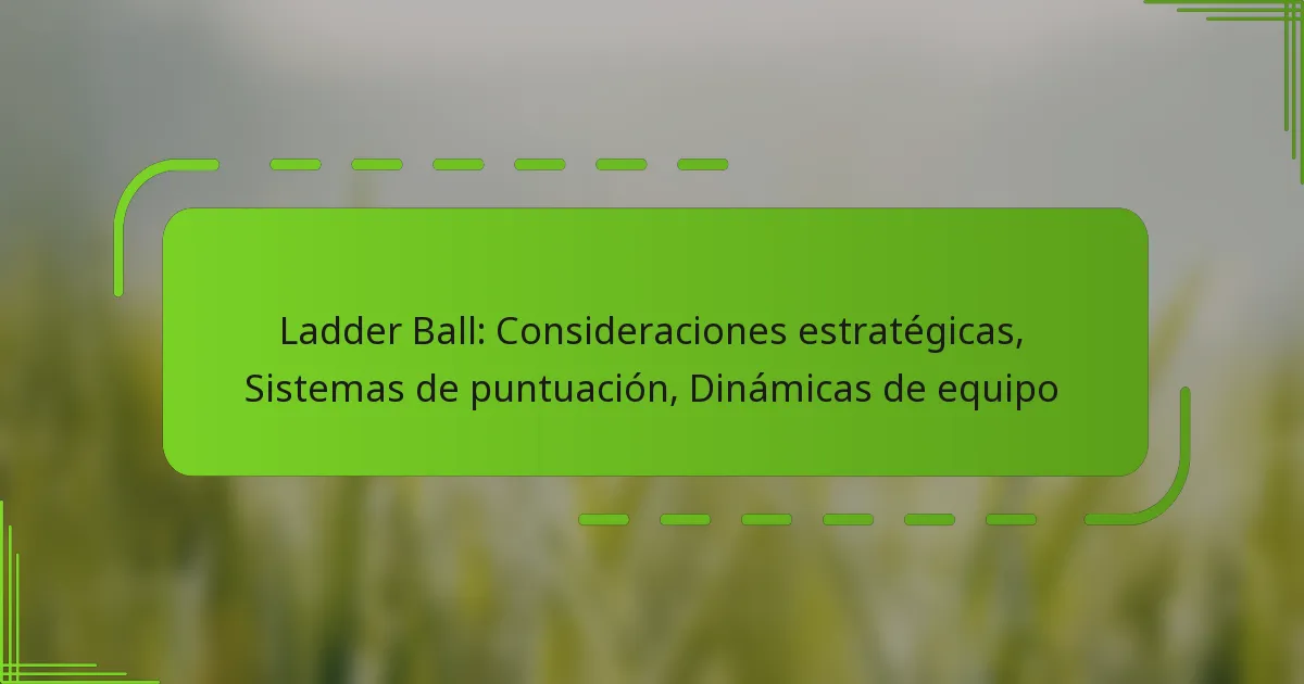 Ladder Ball: Consideraciones estratégicas, Sistemas de puntuación, Dinámicas de equipo