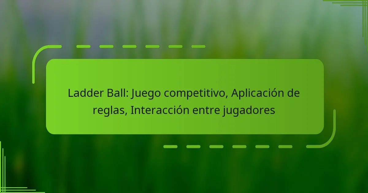 Ladder Ball: Juego competitivo, Aplicación de reglas, Interacción entre jugadores