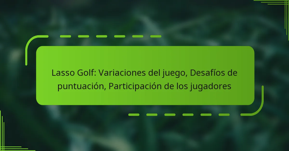 Lasso Golf: Variaciones del juego, Desafíos de puntuación, Participación de los jugadores